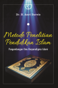 METODE PENELITIAN PENDIDIKAN ISLAM: Pengembangan Ilmu Berparadigma Islami